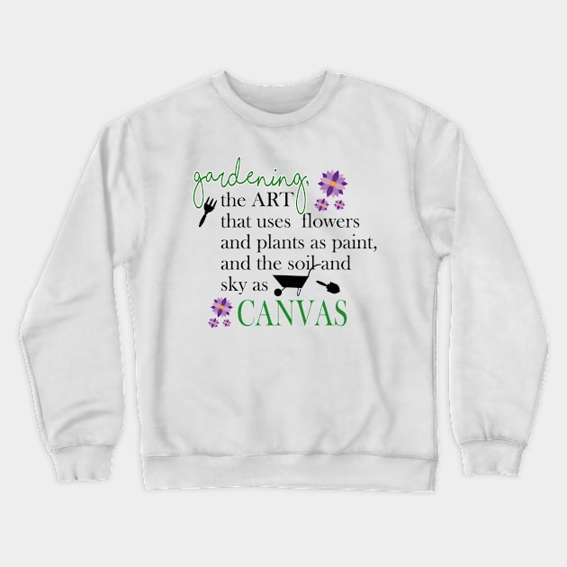 Garden Quotes - Art is Flowers Crewneck Sweatshirt by 3QuartersToday